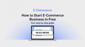 How To Start E-commerce Business In Free